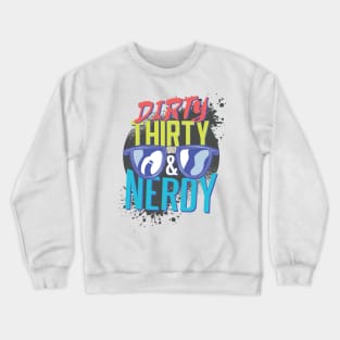 Dirty Nerdy Thirty Design Crewneck Sweatshirt